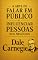 Livro A Arte de Falar em Público e Influenciar Pessoas nos Negócios: Curso Completo de Oratória de Dale Carnegie — As 16 Lições de 1926, com Exercícios de Treino ... Influência e Autoconfiança Livro 6)
