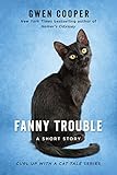 Fanny Trouble: A Short Story (Curl Up with a Cat Tale) by Gwen Cooper