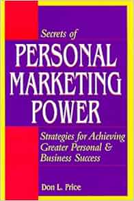 Secrets Of Personal Marketing Power Strategies For