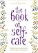 The Book of Self-Care: Remedies for Healing Mind, Body, and Soul by Mary Beth Janssen