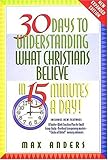 30 Days To Understanding What Christians Believe In 15 Minutes A Day Expanded Edition