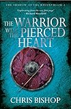 The Warrior with the Pierced Heart (Shadow of the Raven Book 2) by 