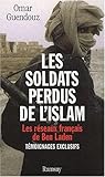 Les soldats perdus de l'islam: Les réseaux français de Ben Laden by