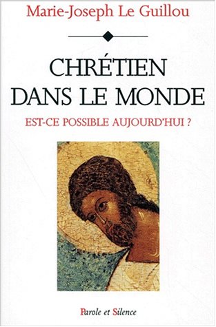 Chrétien dans le monde, est-ce possible aujoud'hui ?