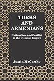 Turks and Armenians: Nationalism and Conflict in the Ottoman Empire