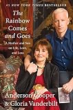 The Rainbow Comes and Goes: A Mother and Son On Life, Love, and Loss by Anderson Cooper, Gloria Vanderbilt