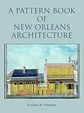 Pattern Book of New Orleans Architecture, A by 