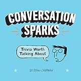 Conversation Sparks: Trivia Worth Talking About by Ryan Chapman
