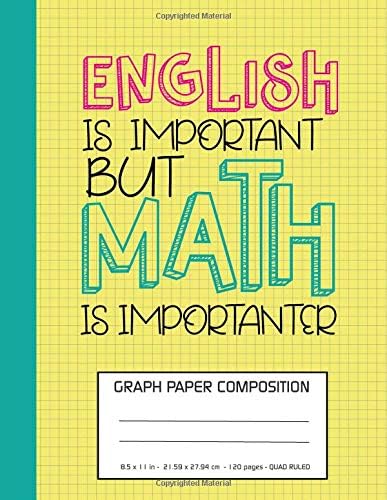 English Is Important But Math Is Importanter: Graph Paper Composition Notebook, 120 pages, Large Size (8.5" x 11") (Graph Paper Notebooks) Paperback – February 2, 2019