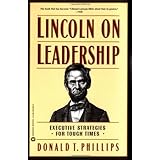 Lincoln on Leadership: Executive Strategies for Tough Times