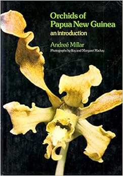 Orchids of Papua New Guinea: An Introduction. Orchids of Papua New Guinea: An Introduction.