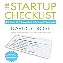 The Startup Checklist: 25 Steps to a Scalable, High-Growth Business Audiobook by David S. Rose Narrated by David S. Rose