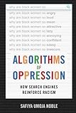 Algorithms of Oppression: How Search Engines Reinforce Racism