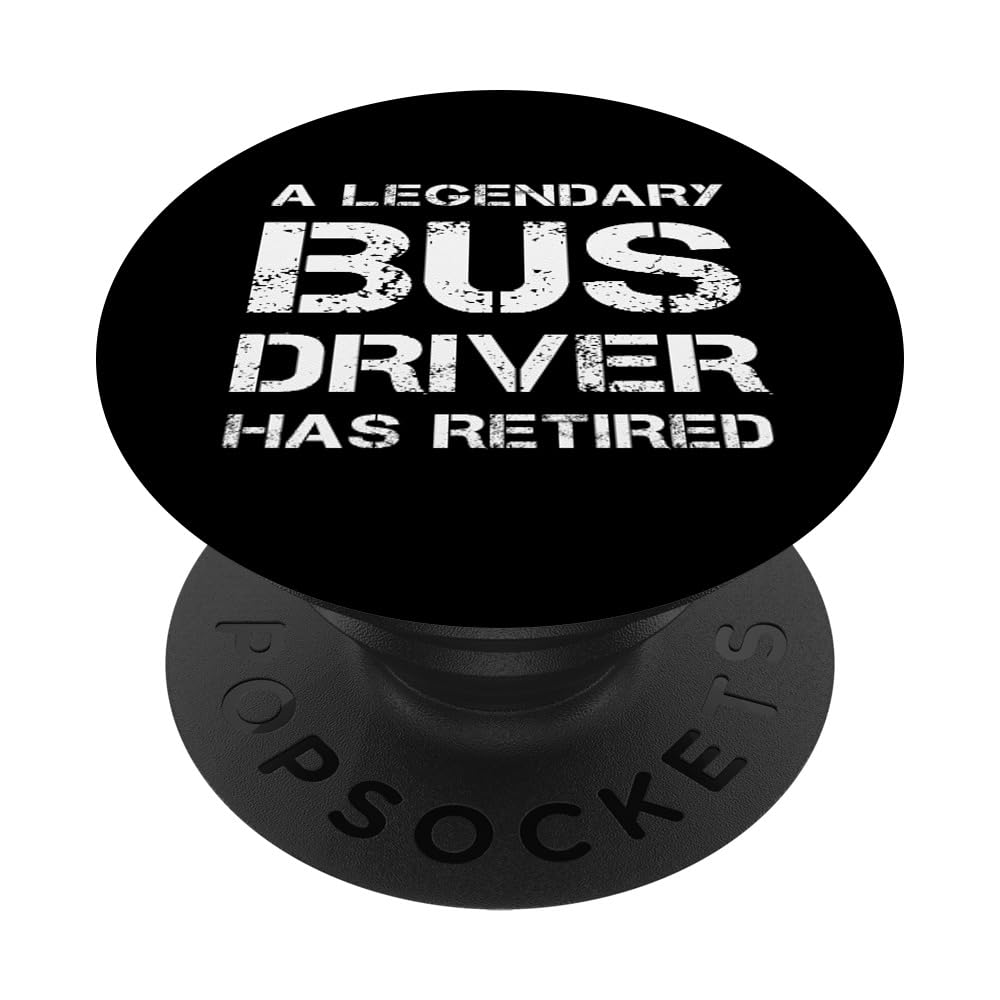 A Legendary Bus Driver Has Retired Retiring Retirement Joke PopSockets Swappable PopGrip