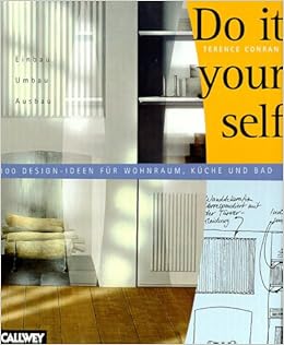 Do It Yourself Einbau Umbau Ausbau 100 Design Ideen Fur Wohnraum Kuche Bad Amazon De Mcgowan John Dubern Roger Conran Terence Johnson Hugh Bucher