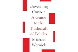 Governing Canada: A Guide to the Tradecraft of Politics