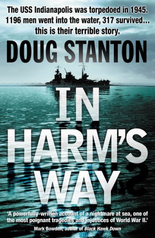 In harm's way: the sinking of the USS Indianapolis and the extraordinary story of its survivors
