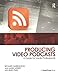 Producing Video Podcasts: A Guide for Media Professionals by Richard Harrington, Mark Weiser