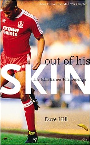 Out Of His Skin The John Barnes Phenomenon Dave Hill