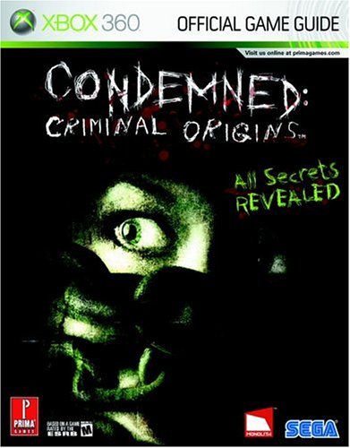 Condemned: Criminal Origins (Prima Official Game Guide) by Prima Games