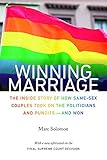 Winning Marriage: The Inside Story of How Same-Sex Couples Took on the Politicians and Pundits_and Won
