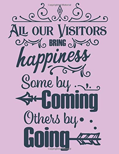All Our Visitors Bring Happiness Some By Coming Other By Going Quotes Notebook Is A Perfect Gift For Family Friends Co Workers And You Re Loving Once Thoughts And For Journaling And Writing