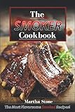 The Smoker Cookbook: The Most Flavorsome Smoked Recipes! by Martha Stone