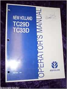 New Holland Tc29d Tc33d Tractor Oem Oem Owners Manual New Holland Amazon Com Books