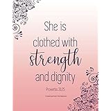 Proverbs 31:25 : She is Clothed with Strength and Dignity: College Ruled Composition Notebook (Journals for women to write in)