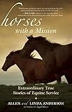 Horses with a Mission: Extraordinary True Stories of Equine Service by Allen Anderson, Linda Anderson