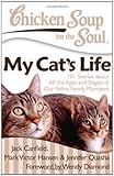 Chicken Soup for the Soul: My Cat's Life: 101 Stories about All the Ages and Stages of Our Feline Family Members by