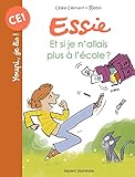 Essie : Et si je n'allais pas à l'école ? by