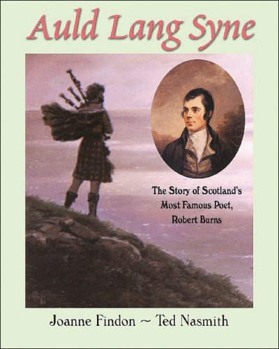 Auld Lang Syne The Story Of Scotland S Most Famous Poet Robert Burns Findon Joanne 9781550051216 Amazon Com Books