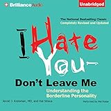 I Hate You - Don't Leave Me: Understanding the Borderline Personality