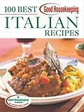 Good Housekeeping 100 Best Italian Recipes by 