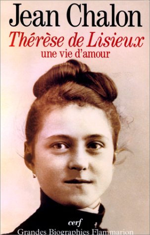 Therese de Lisieux, une vie d'amour by Chalon Jean