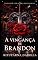 Livro A vingança de Brandon (Trilogia corações em chamas Livro 1)