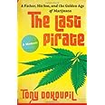 The Last Pirate: A Father, His Son, and the Golden Age of Marijuana