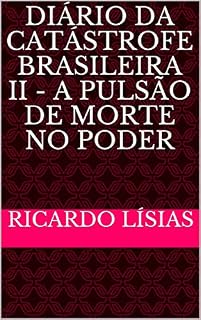 Livro Diário da catástrofe brasileira II - a pulsão de morte no poder