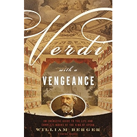 Verdi With a Vengeance: An Energetic Guide to the Life and Complete Works of the King of Opera book cover Verdi With a Vengeance: An Energetic Guide to the Life and Complete Works of the King of Opera book cover