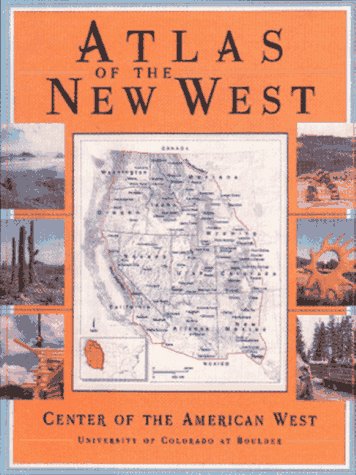 Atlas of the New West: Portrait of a Changing Region by Boulder Center of the American West University of Colorado