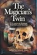 The Magician's Twin: C. S. Lewis on Science, Scientism, and Society