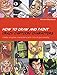How to Draw and Paint Crazy Cartoon Characters: Create Original Characters with Lots of Personality by