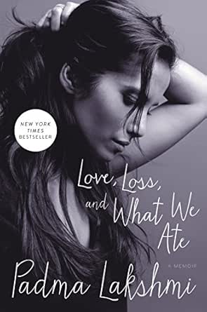 Amazon Com Love Loss And What We Ate A Memoir Ebook Lakshmi Padma Kindle Store