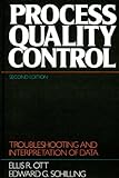 Process Quality Control: Troubleshooting and Interpretation of Data by Ellis R. Ott, Edward G. Schilling