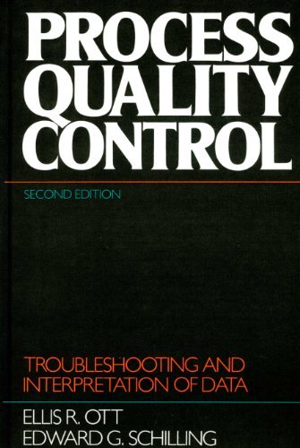 Process Quality Control: Troubleshooting and Interpretation of Data by Ellis R. Ott, Edward G. Schilling