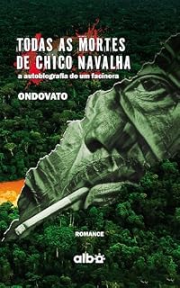 Livro Todas as mortes de Chico Navalha: A autobiografia de um facínora