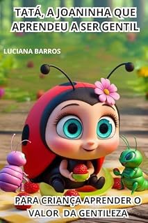 Livro LIVRO INFANTIL SOBRE GENTILEZA: SOBRE GENTILEZA: TATÁ, A JOANINHA QUE APRENDEU A SER GENTIL (Floresta dos valores)
