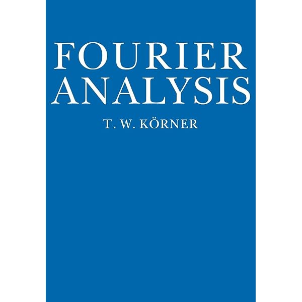 Fourier Analysis (Cambridge Mathematical Library): Körner, T. W.
