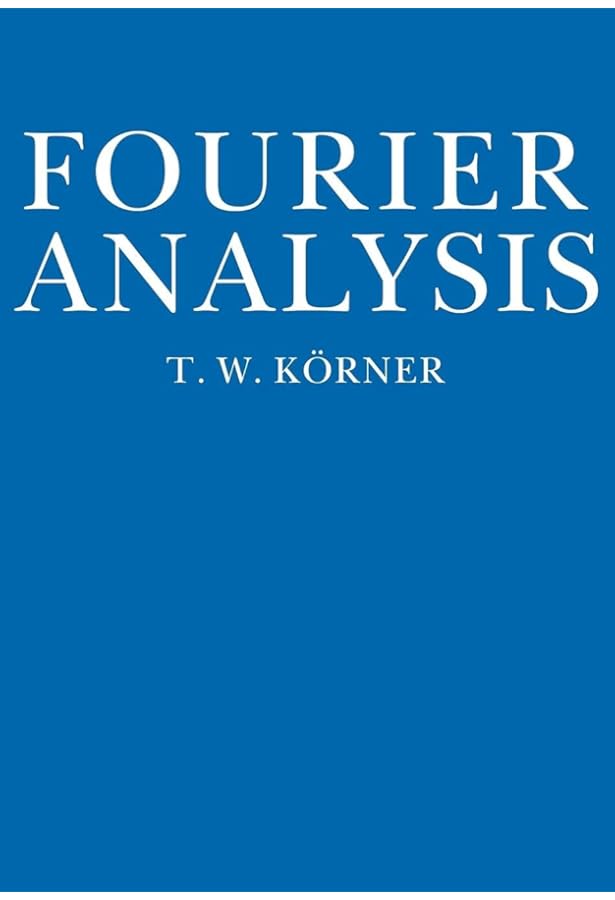 Fourier Analysis (Cambridge Mathematical Library): Körner, T. W.
